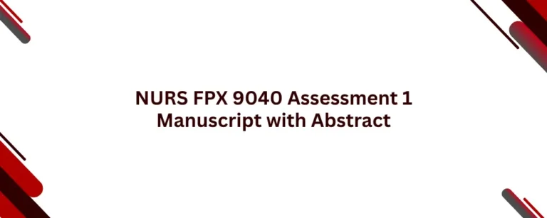 NURS FPX 9040 Assessment 1 Manuscript with Abstract
